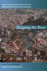 9780822350804-0822350807-Reigning the River: Urban Ecologies and Political Transformation in Kathmandu (New Ecologies for the Twenty-First Century)