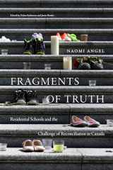 9781478018575-1478018577-Fragments of Truth: Residential Schools and the Challenge of Reconciliation in Canada