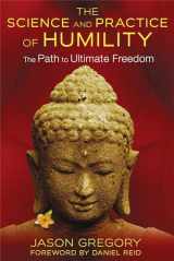 9781620553633-1620553635-The Science and Practice of Humility: The Path to Ultimate Freedom