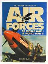9780890091814-0890091811-The Illustrated History of the Air Forces of World War I & World War II