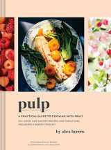 9781797207148-1797207148-Pulp: A Practical Guide to Cooking with Fruit