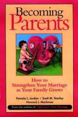 9780787947675-0787947679-Becoming Parents: How to Strengthen Your Marriage as Your Family Grows