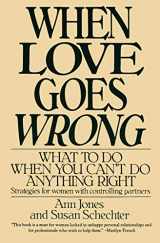 9780060923693-0060923695-When Love Goes Wrong: What to Do When You Can't Do Anything Right