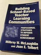 9780807746790-0807746797-Building School-Based Teacher Learning Communities: Professional Strategies to Improve Student Achievement (the series on school reform)