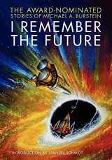 9780981639055-0981639054-I Remember the Future: The Award-Nominated Stories of Michael A. Burstein