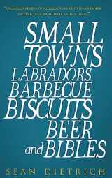 9781530629626-1530629624-Small Towns Labradors Barbecue Biscuits Beer and Bibles