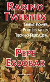 9781608882335-1608882330-Raging Twenties: Great Power Politics Meets Techno-Feudalism (Chronicles of Liquid War)