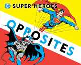 9781935703761-1935703765-Super Heroes Book of Opposites (3) (DC Super Heroes)