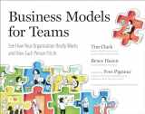 9780735213357-0735213356-Business Models for Teams: See How Your Organization Really Works and How Each Person Fits In