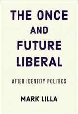 9780062697431-0062697439-The Once and Future Liberal: After Identity Politics