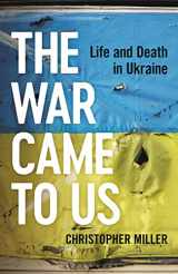 9781399406857-139940685X-The War Came To Us: Life and Death in Ukraine