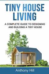 9781761037313-1761037315-Tiny House Living: A Complete Guide to Designing and Building a Tiny House