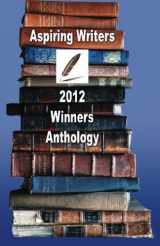 9781622200139-1622200136-Aspiring Writers 2012 Winners Anthology