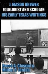 9781622881345-1622881346-J. Mason Brewer, Folklorist and Scholar: His Early Texas Writings