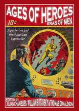 9781443866972-1443866970-Ages of Heroes, Eras of Men: Superheroes and the American Experience