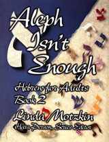 9780807407486-0807407488-Aleph Isn't Enough: Hebrew for Adults (Book 2)