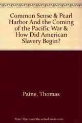 9780312453756-0312453752-Common Sense & Pearl Harbor and the Coming of the Pacific War & How Did American Slavery Begin?