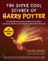 9781510753808-151075380X-The Super Cool Science of Harry Potter: The Spell-Binding Science Behind the Magic, Creatures, Witches, and Wizards of the Potter Universe!