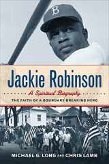 9780664262037-0664262031-Jackie Robinson: A Spiritual Biography: The Faith of a Boundary-Breaking Hero