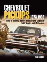 9780896896147-0896896145-Chevrolet Pickups, 1973-1998: How to Identify, Select, and Restore Collector Light Trucks and El Caminos