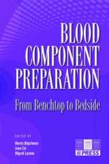 9781563953101-1563953102-Blood Component Preparation: From Benchtop to Bedside