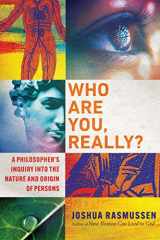 9781514003947-1514003945-Who Are You, Really?: A Philosopher's Inquiry into the Nature and Origin of Persons