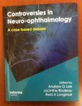 9781420070927-1420070924-Controversies in Neuro-Ophthalmology