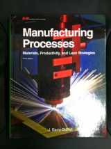 9781605255699-1605255696-Manufacturing Processes: Materials, Productivity, and Lean Strategies