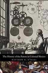 9780300233933-0300233930-The History of the Future in Colonial Mexico