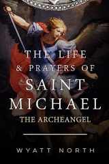 9781484929490-1484929497-The Life and Prayers of Saint Michael the Archangel