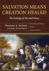 9781608998883-1608998886-Salvation Means Creation Healed: The Ecology of Sin and Grace