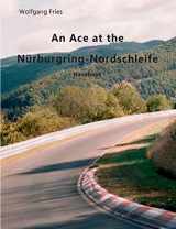 9783752869217-3752869216-An Ace at the Nürburgring-Nordschleife: Handbook