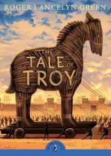 9780141341965-0141341963-The Tale of Troy (Puffin Classics)
