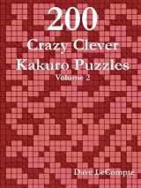 9780557332960-0557332966-200 Crazy Clever Kakuro Puzzles - Volume 2