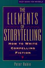 9780471130451-0471130451-The Elements of Storytelling: How to Write Compelling Fiction (Wiley Books for Writers Series)