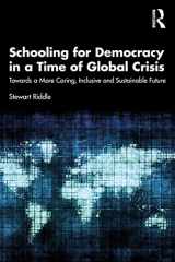 9780367636425-0367636425-Schooling for Democracy in a Time of Global Crisis: Towards a More Caring, Inclusive and Sustainable Future