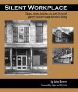 9780974518640-0974518646-Silent Workplace: Shops, stores, businesses, and factories where Hoosiers once earned a living