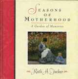 9781564765376-1564765377-Seasons of Motherhood: A Garden of Memories