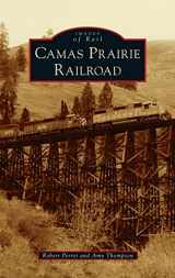 9781540250971-1540250970-Camas Prairie Railroad (Images of Rail)