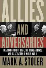 9780807825570-0807825573-Allies and Adversaries: The Joint Chiefs of Staff, the Grand Alliance, and U.S. Strategy in World War II
