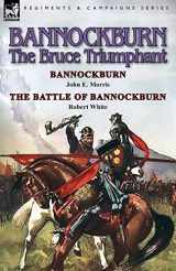 9781782822349-1782822348-Bannockburn, 1314: The Bruce Triumphant-Bannockburn by John E. Morris & the Battle of Bannockburn by Robert White