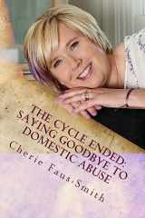 9781539425199-1539425193-The Cycle Ended: Saying Goodbye to Domestic Abuse