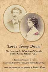 9781732013810-1732013810-Love's Young Dream: The Letters of Dr. Edward Noel Franklin to Miss Nannie Hillman--1871