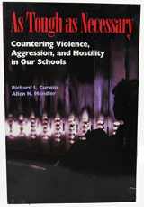 9780871202802-0871202808-As Tough as Necessary: Countering Violence, Aggression, and Hostility in Our Schools