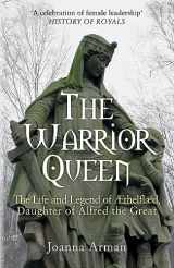 9781445682792-1445682796-The Warrior Queen: The Life and Legend of Aethelflaed, Daughter of Alfred the Great