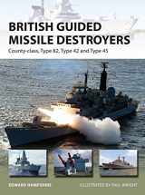 9781472811165-147281116X-British Guided Missile Destroyers: County-class, Type 82, Type 42 and Type 45 (New Vanguard, 234)
