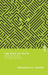 9780830855377-0830855378-The Path of Faith: A Biblical Theology of Covenant and Law (Essential Studies in Biblical Theology)