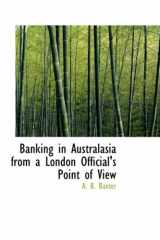9780554870052-0554870053-Banking in Australasia from a London Official's Point of View
