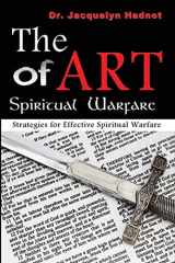 9780615596549-0615596541-The Art of Spiritual Warfare: Strategies for Effective Spiritual Warfare