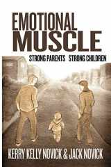 9781453584743-1453584749-Emotional Muscle: Strong Parents, Strong Children